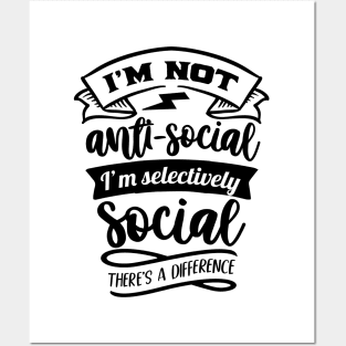 I'm not antisocial I'm selectively social Posters and Art